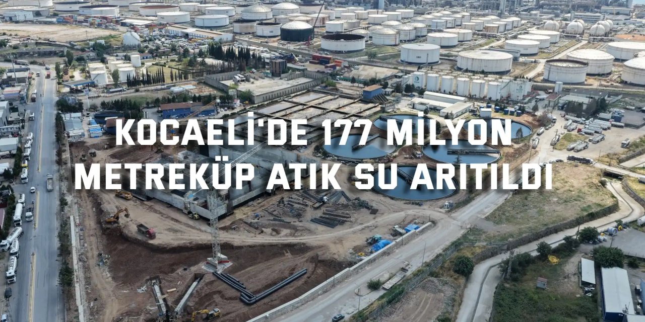 Kocaeli'de 177 milyon  metreküp atık su arıtıldı