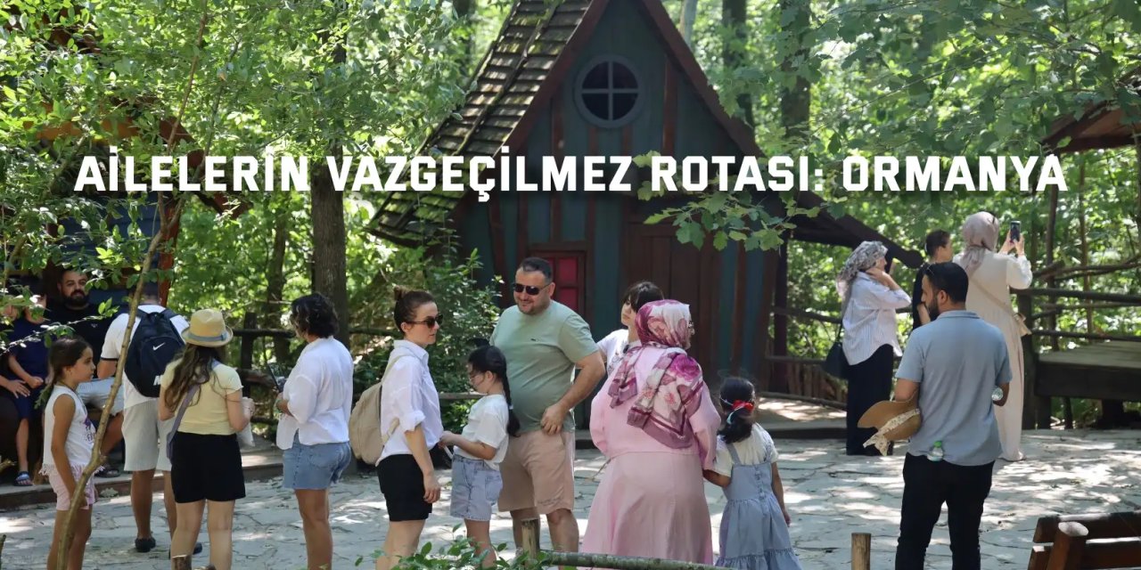 Kocaeli’de ailelerin vazgeçilmez rotası: Ormanya