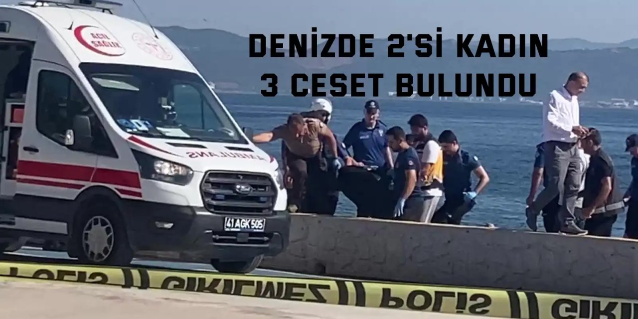 Kocaeli'de denizde 2'si kadın 3 ceset bulundu