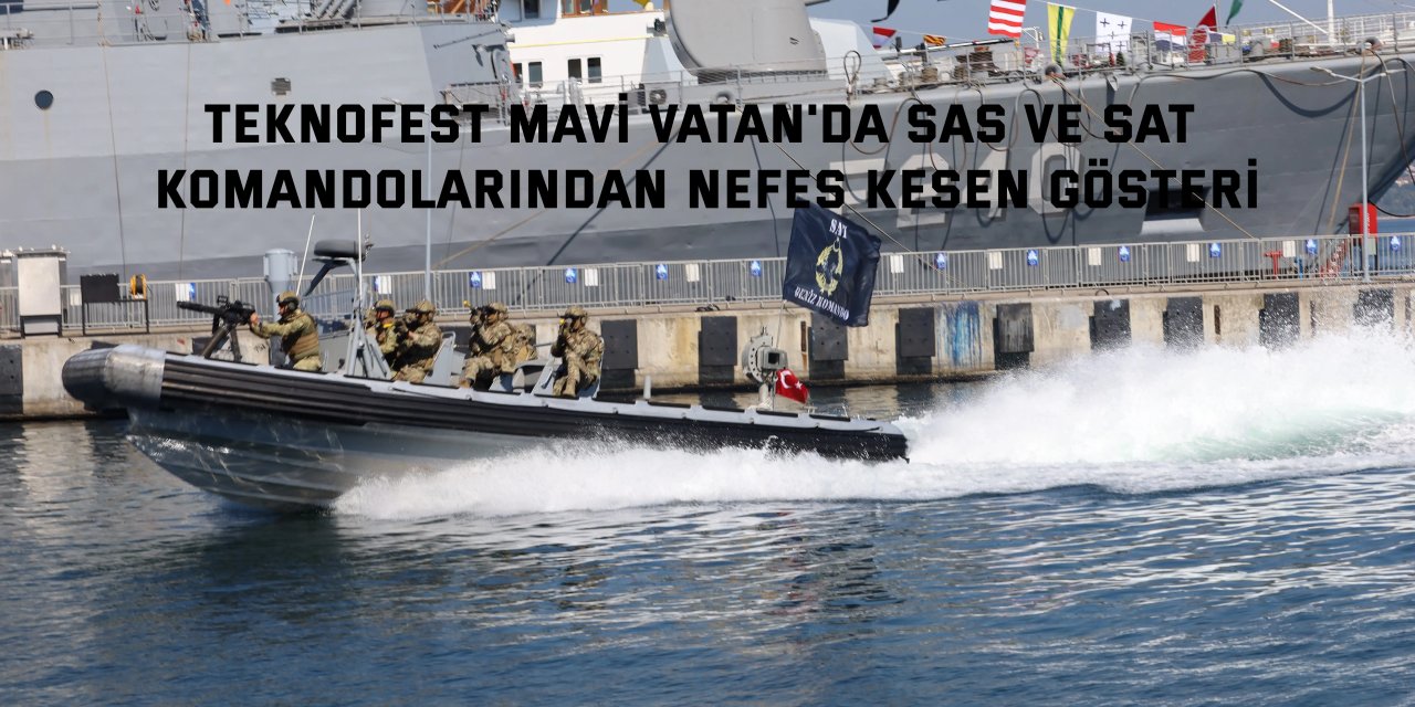 TEKNOFEST Mavi Vatan'da SAS ve SAT komandolarından nefes kesen gösteri