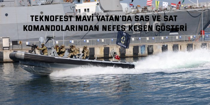 TEKNOFEST Mavi Vatan'da SAS ve SAT komandolarından nefes kesen gösteri