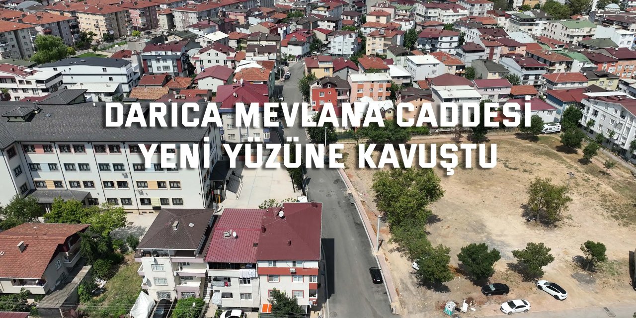 Darıca Mevlana Caddesi yeni yüzüne kavuştu