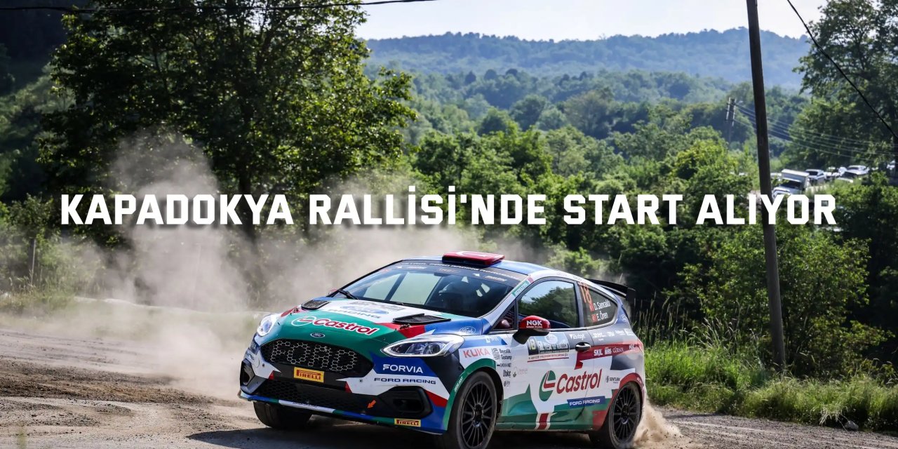 Kapadokya Rallisi'nde Start Alıyor