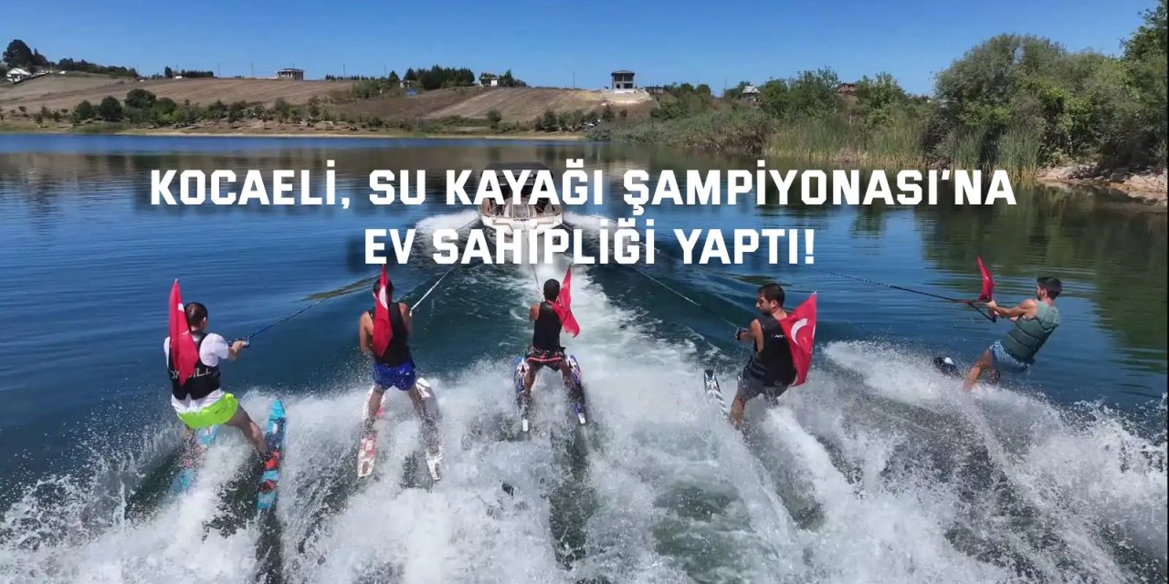Kocaeli, Su Kayağı Şampiyonası’na Ev Sahipliği Yaptı!