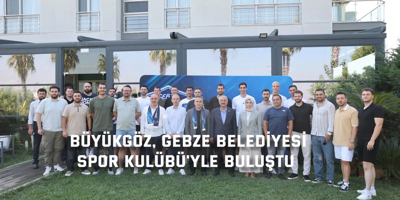 Başkan Büyükgöz, Gebze Belediyesi Spor Kulübü'yle Buluştu