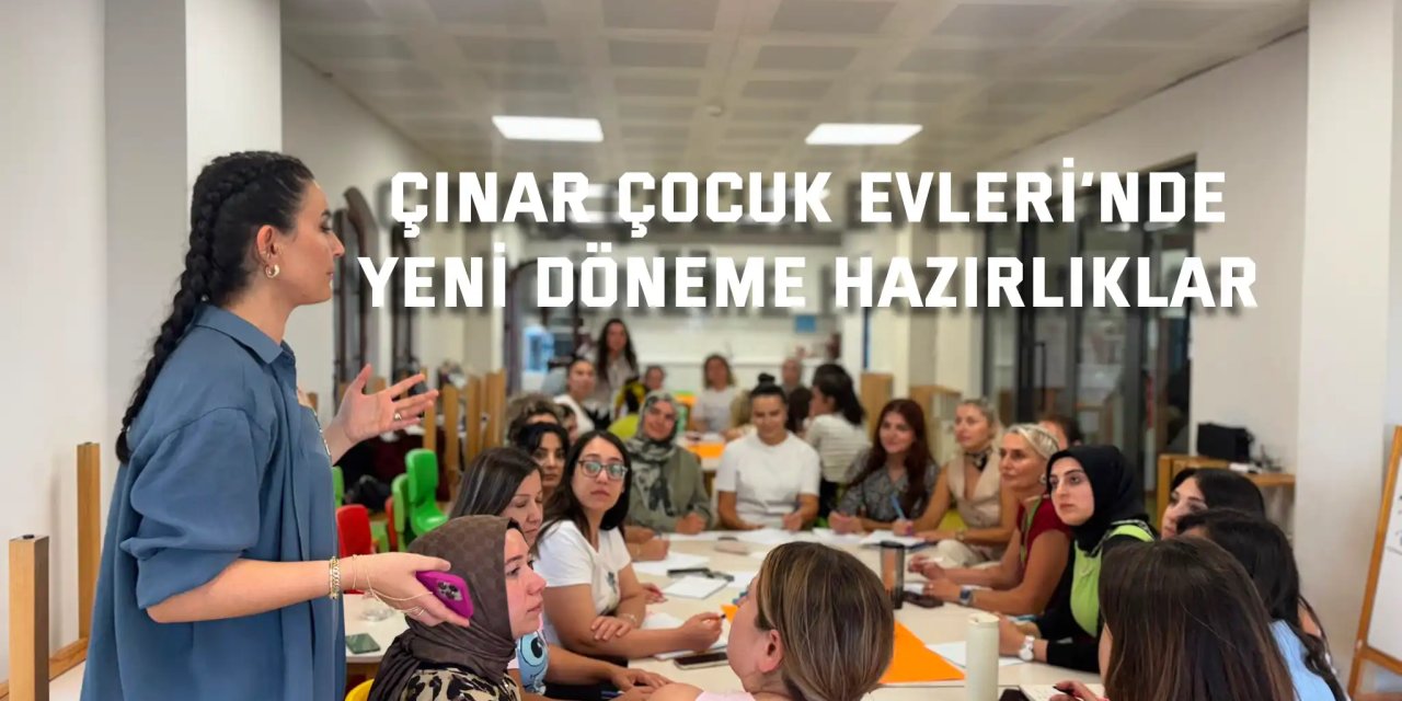 Çınar Çocuk Evleri’nde  Yeni Döneme Hazırlıklar