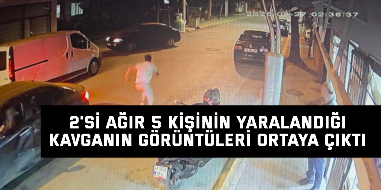 2'si ağır 5 kişinin yaralandığı kavganın görüntüleri ortaya çıktı