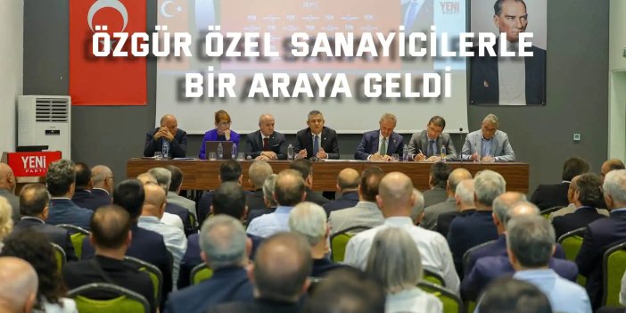 Özgür Özel  Sanayicilerle Bir Araya Geldi
