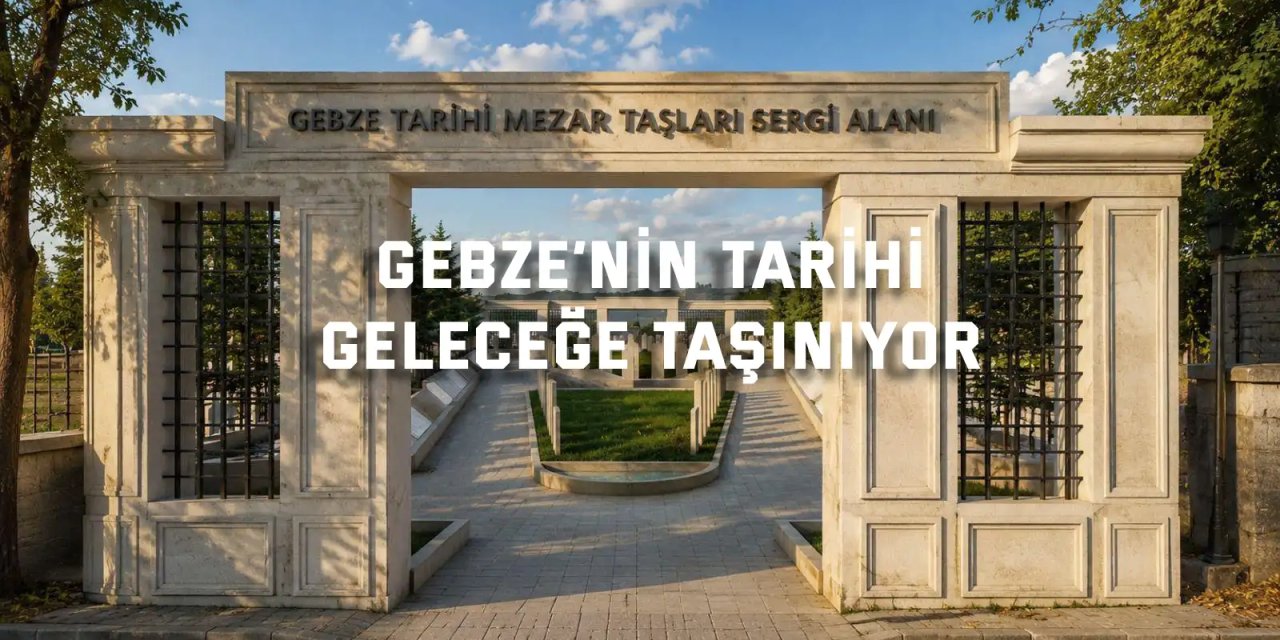 Gebze’nin Tarihi  Geleceğe Taşınıyor