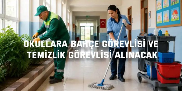 Okullara Bahçe Görevlisi ve Temizlik Görevlisi Alınacak