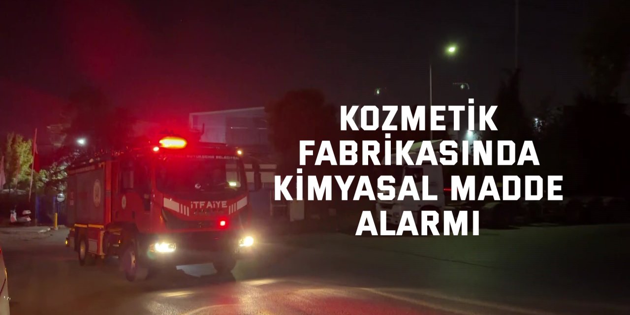 Kozmetik fabrikasında kimyasal madde alarmı