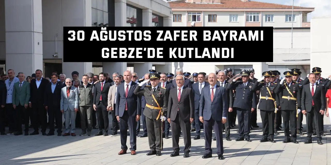30 Ağustos Zafer Bayramı Gebze’de Kutlandı