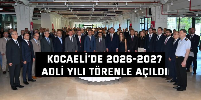 Kocaeli’de 2026-2027  Adli Yılı Törenle Açıldı