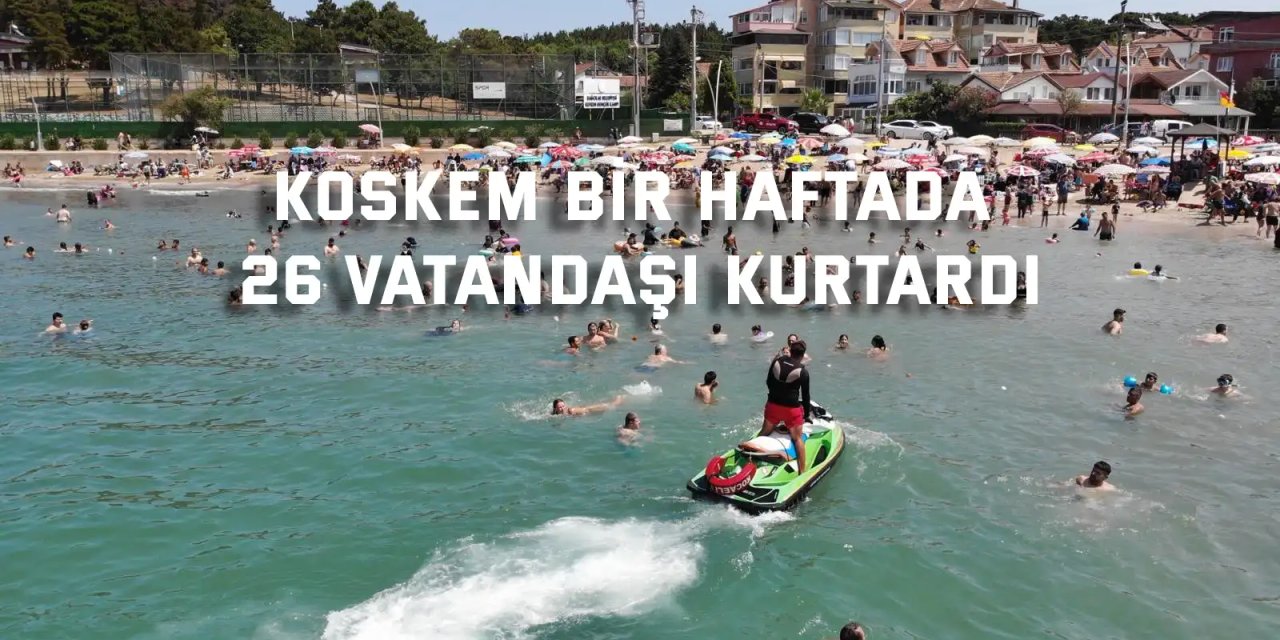 KOSKEM bir haftada 26 vatandaşı kurtardı