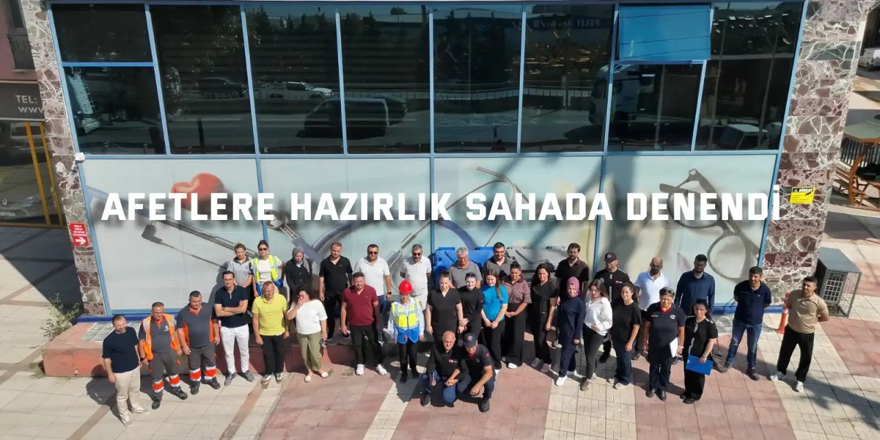 Afet planları sahada test edildi