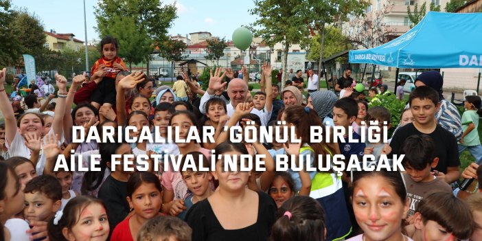 Darıcalılar ‘Gönül Birliği Aile Festivali’nde buluşacak