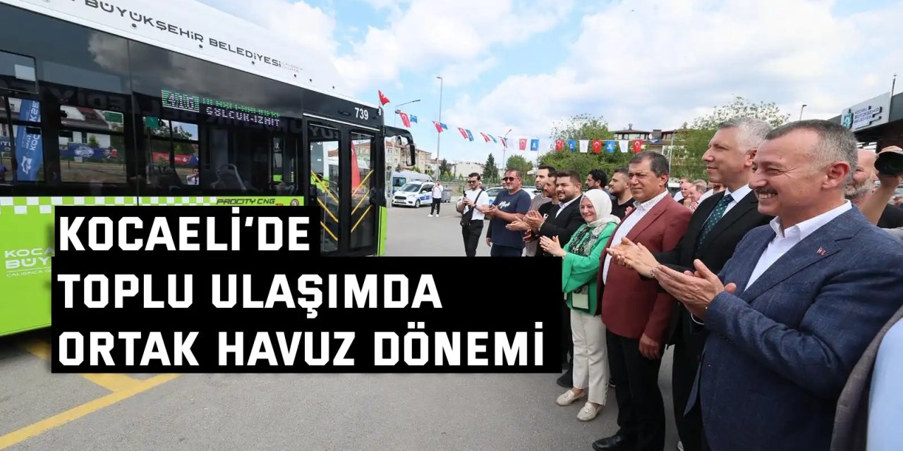 Kocaeli’de toplu ulaşımda ortak havuz dönemi