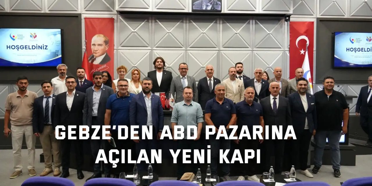 Gebze’den ABD pazarına açılan yeni kapı
