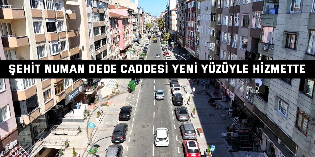 Şehit Numan Dede Caddesi yeni yüzüyle hizmette