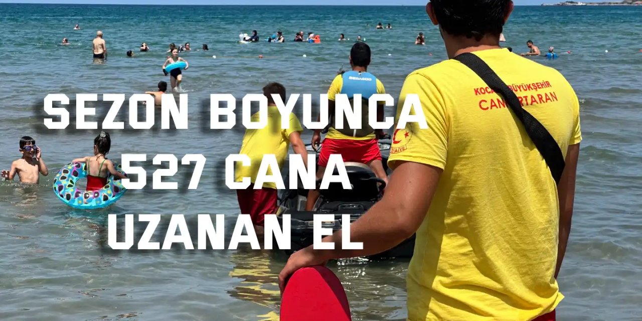 Sezon boyunca 527 vatandaşa can simidi oldular