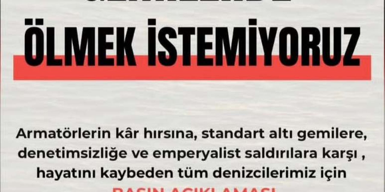 Denizciler Kadıköy’e İniyor: "Gemilerde Ölmek İstemiyoruz!"