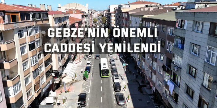 Gebze’nin önemli caddesi yenilendi