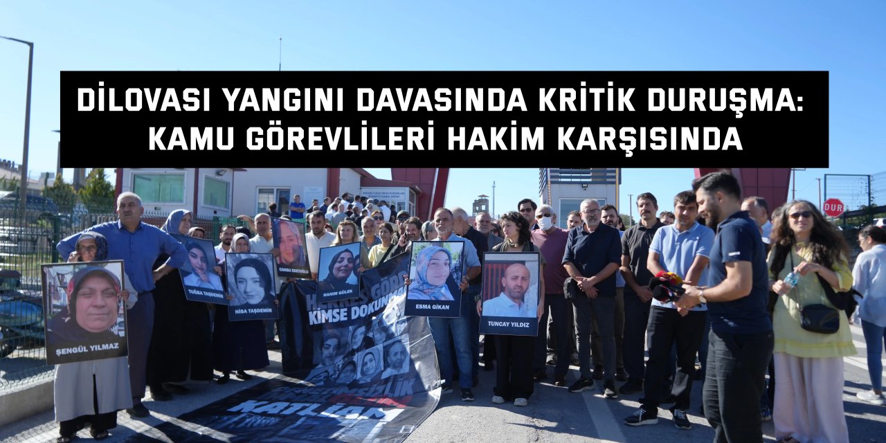 Dilovası yangını davasında kritik duruşma: Kamu görevlileri hakim karşısında