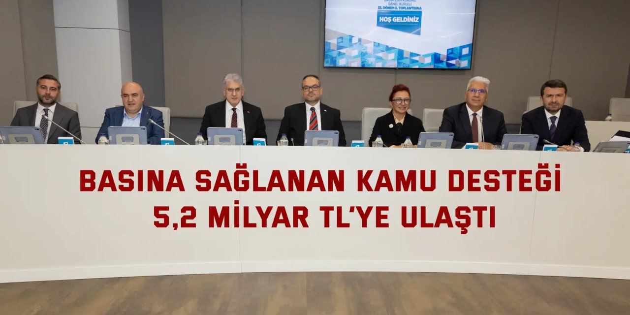 Basına Sağlanan Kamu Desteği 5,2 Milyar TL’ye Ulaştı