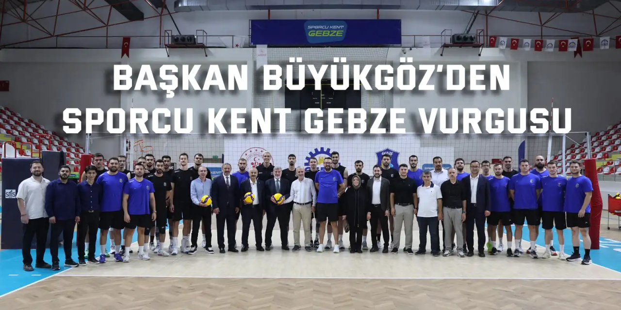 Başkan Büyükgöz’den Sporcu Kent Gebze Vurgusu