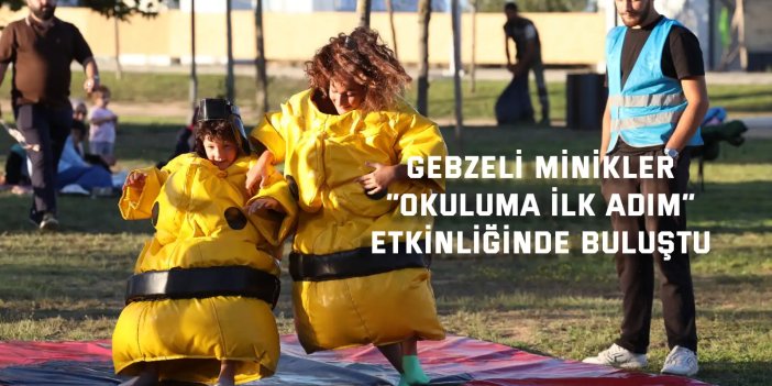 Gebzeli minikler, “Okuluma İlk Adım” etkinliğinde buluştu