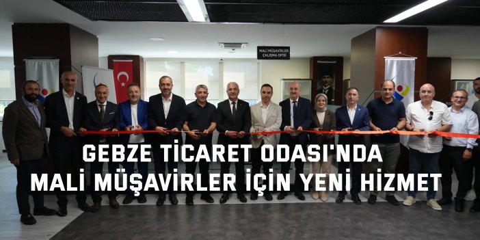 Gebze Ticaret Odası'nda mali müşavirler için yeni hizmet