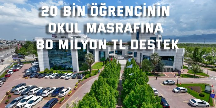 20 bin öğrencinin okul masrafına 80 milyon TL destek