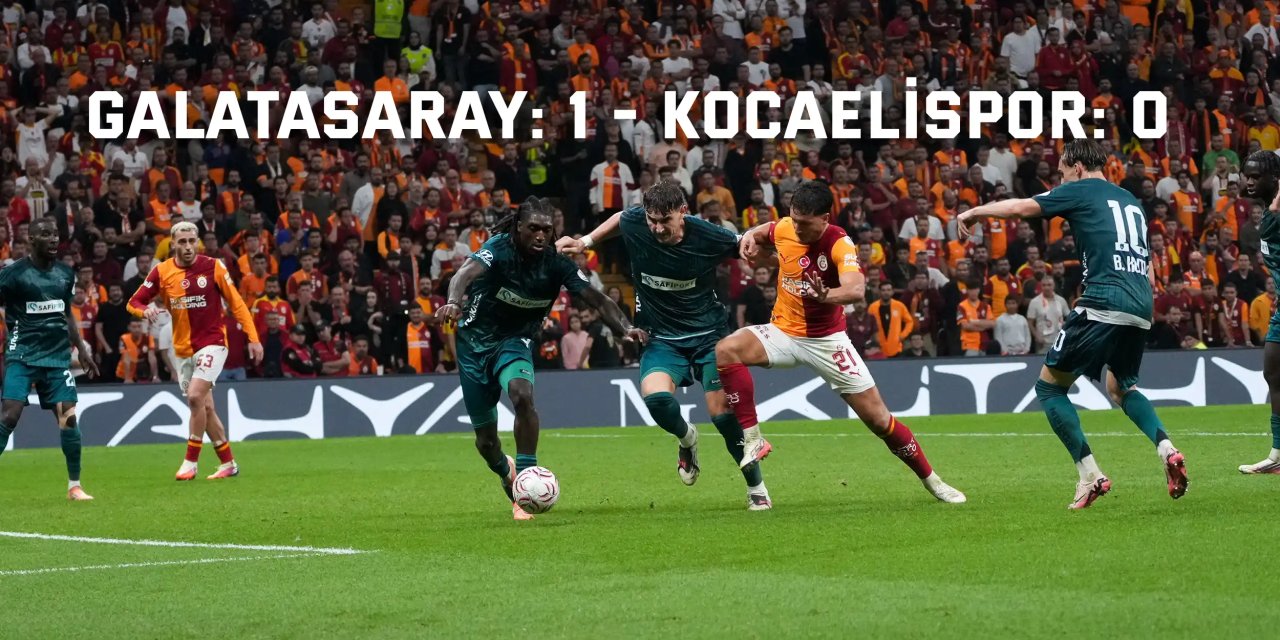 Trendyol Süper Lig: Galatasaray: 1 - Kocaelispor: 0
