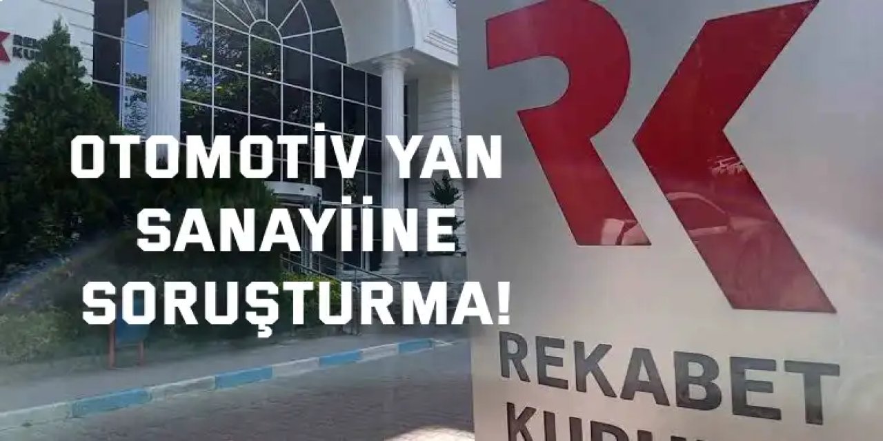 Otomotiv Yan Sanayiine Soruşturma!