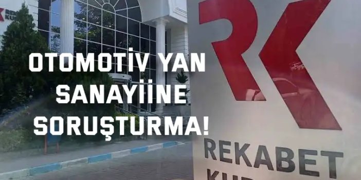 Otomotiv Yan Sanayiine Soruşturma!