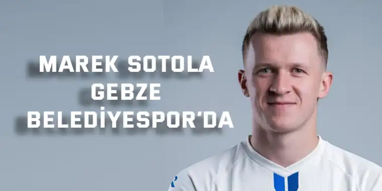 Marek Sotola Gebze Belediyespor’da