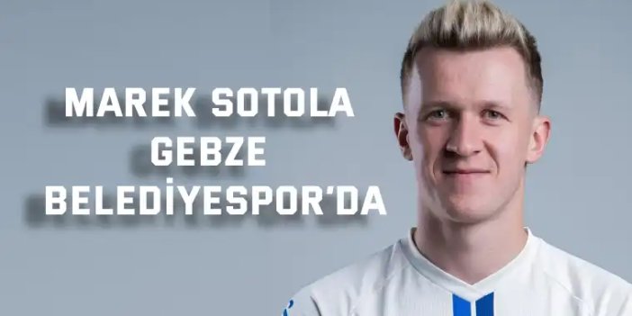 Marek Sotola Gebze Belediyespor’da