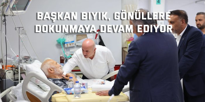 Başkan Bıyık, gönüllere  dokunmaya devam ediyor