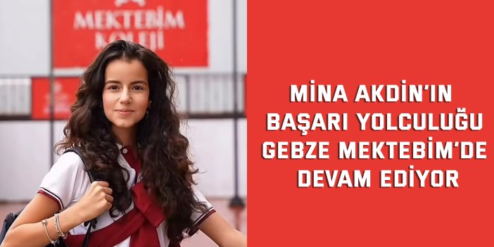 Mina Akdin’in Başarı Yolculuğu Gebze Mektebim’de Devam Ediyor