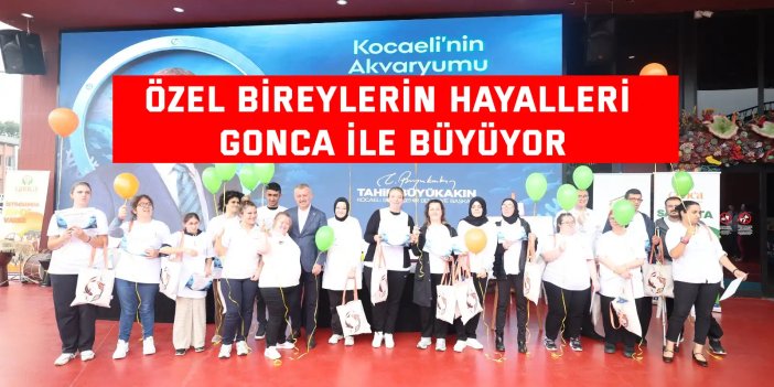 Özel bireylerin hayalleri  Gonca ile büyüyor