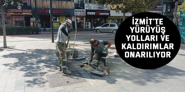 İzmit'te yürüyüş yolları ve kaldırımlar onarılıyor