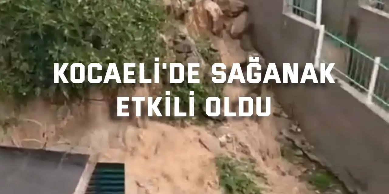 Kocaeli'de sağanak etkili oldu