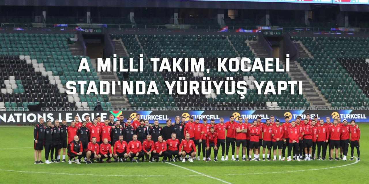 A Milli Takım, Kocaeli Stadı'nda yürüyüş yaptı