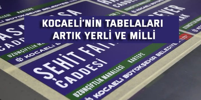 Kocaeli’nin tabelaları artık yerli ve milli