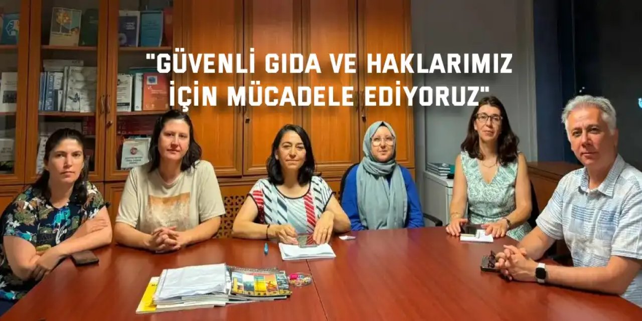 "Güvenli Gıda ve Haklarımız   İçin Mücadele Ediyoruz"