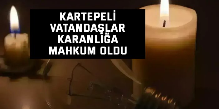 Kartepeli Vatandaşlar Karanlığa Mahkum Oldu