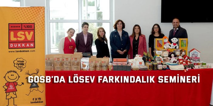 GOSB’da LÖSEV  Farkındalık Semineri