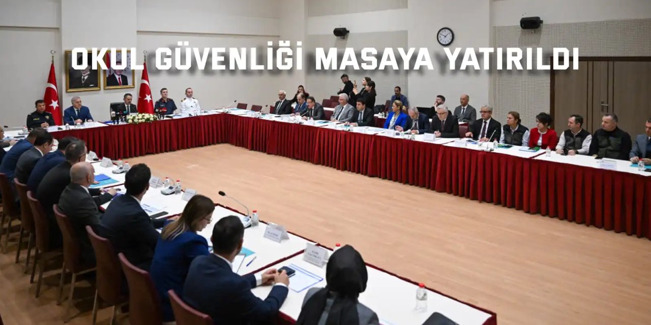 Okul Güvenliği  Masaya Yatırıldı