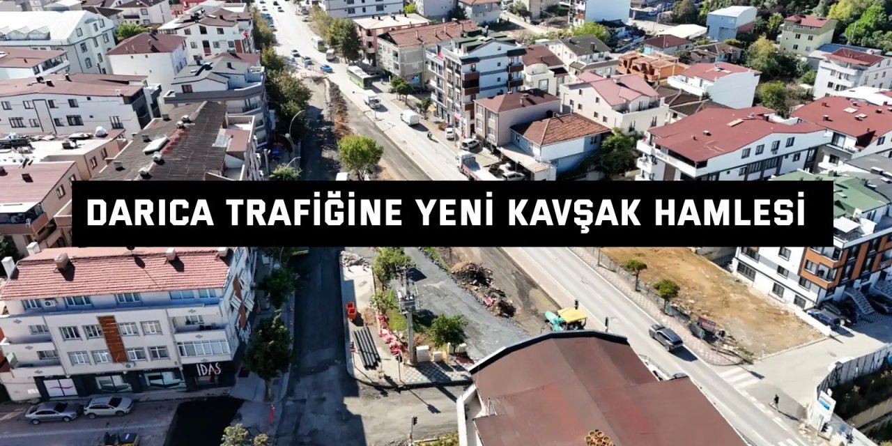 Darıca trafiğine yeni kavşak hamlesi