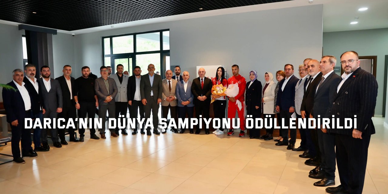 Darıca’nın Dünya Şampiyonu ödüllendirildi